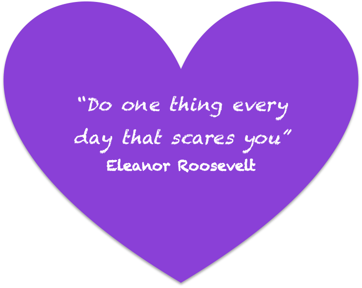 Do one thing every day that scares you