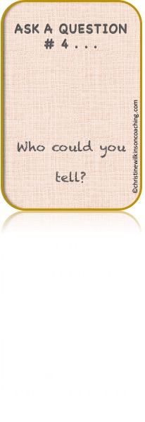 4 Who could you tell