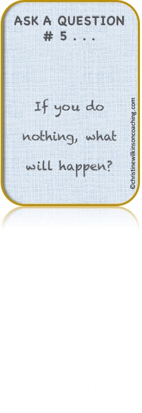 5 If you do nothing what will happen