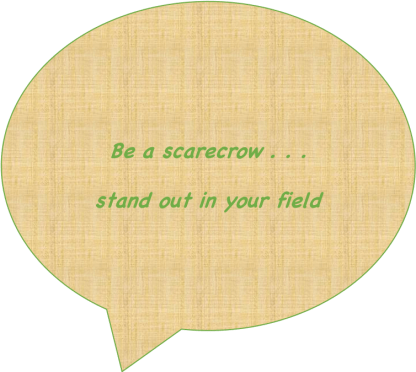 Be a scarecrow